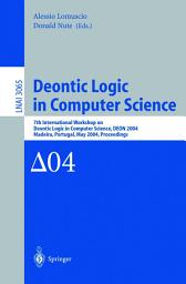 Icon image Deontic Logic in Computer Science: 7th International Workshop on Deontic Logic in Computer Science, DEON 2004, Madeira, Portugal, May 26-28, 2004. Proceedings