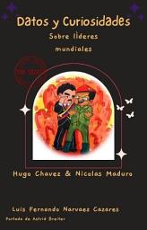 Icon image Curiosidades Sobre Los Històricos Lìderes Mundiales - Nicolàs Maduro y Hugo Chavez