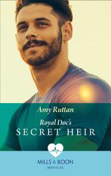 Icon image Royal Doc's Secret Heir (Mills & Boon Medical) (Cinderellas to Royal Brides, Book 2)