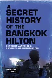 Icon image A Secret History of the Bangkok Hilton