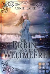 Icon image Die Erbin der Sieben Weltmeere (Die Weltmeere-Dilogie 2): Fantasy-Liebesroman für Fans von Arielle und Meerjungfrauen