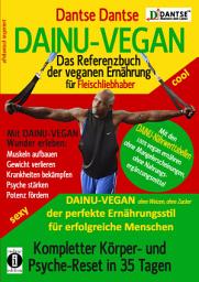 Icon image DAINU-VEGAN: Das Referenzbuch veganer Ernährung für Fleischliebhaber