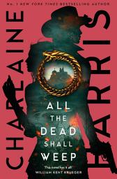 Icon image All the Dead Shall Weep: An enthralling fantasy thriller from the bestselling author of True Blood