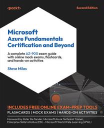 Icon image Microsoft Azure Fundamentals Certification and Beyond: A complete AZ-900 exam guide with online mock exams, flashcards, and hands-on activities, Edition 2