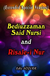 Icon image Bediuzzaman Said Nursi and Risale-i Nur: Extended Special Text Version