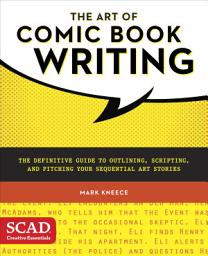 Icon image The Art of Comic Book Writing: The Definitive Guide to Outlining, Scripting, and Pitching Your Sequential Art Stories