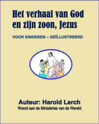 Icon image Het verhaal van God en zijn zoon, Jezus: Voor Kinderen – Geïllustreerd (GJ-Dut)