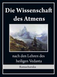 Icon image Die Wissenschaft des Atmens: nach den Lehren des heiligen Vedanta