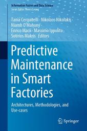 Icon image Predictive Maintenance in Smart Factories: Architectures, Methodologies, and Use-cases