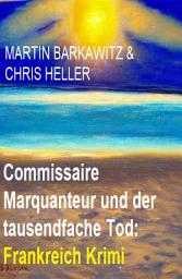 Icon image Commissaire Marquanteur und der tausendfache Tod: Frankreich Krimi