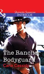 Icon image The Rancher Bodyguard (Mills & Boon Intrigue)