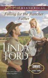 Icon image Falling For The Rancher Father (Cowboys of Eden Valley, Book 6) (Mills & Boon Love Inspired Historical)