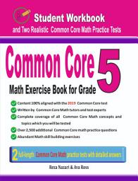 Icon image Common Core Math Exercise Book for Grade 5: Student Workbook and Two Realistic Common Core Math Tests