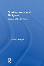 Icon image Shakespeare and Religion: Essays of Forty Years, Volume 7