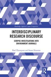 Icon image Interdisciplinary Research Discourse: Corpus Investigations into Environment Journals