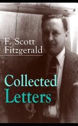 Icon image Collected Letters of F. Scott Fitzgerald: From the author of The Great Gatsby, The Side of Paradise, Tender Is the Night, The Beautiful and Damned, The Love of the Last Tycoon, The Curious Case of Benjamin Button and many other notable works