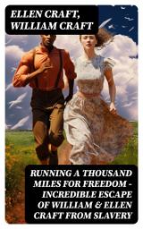 Icon image Running A Thousand Miles For Freedom – Incredible Escape of William & Ellen Craft from Slavery