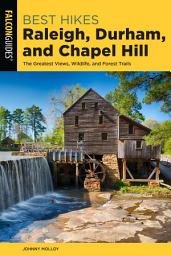 Icon image Best Hikes Raleigh, Durham, and Chapel Hill: The Greatest Views, Wildlife, and Forest Trails, Edition 2