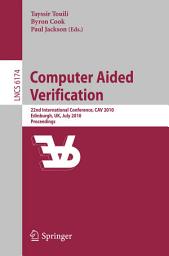 Icon image Computer Aided Verification: 22nd International Conference, CAV 2010, Edinburgh, UK, July 15-19, 2010, Proceedings