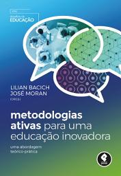 Icon image Metodologias Ativas para uma Educação Inovadora: Uma Abordagem Teórico-Prática