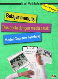 Icon image BELAJAR MENULIS TEKS BERITA DENGAN MEDIA CETAK MODEL QUANTUM TEACHING