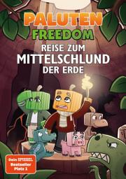 Icon image Reise zum Mittelschlund der Erde: Ein Roman aus der Welt von FREEDOM von Paluten, Band 4