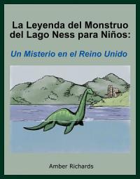 Icon image La Leyenda Del Monstruo Del Lago Ness Para Niños: Un Misterio En El Reino Unido