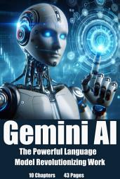 Icon image Gemini AI: The Powerful Language Model Revolutionizing Work: From Supercharging Creativity to Streamlining Workflows: Unveiling the Potential of AI