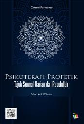 Icon image PSIKOTERAPI PROFETIK: Tujuh Sunnah Harian dari Rasulullah