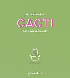 Icon image The Little Book of Cacti and Other Succulents