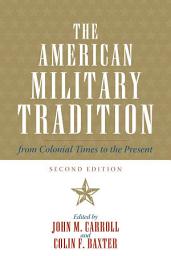 Icon image The American Military Tradition: From Colonial Times to the Present, Edition 2