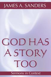 Icon image God Has a Story Too: Sermons in Context