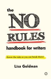 Icon image The No Rules Handbook for Writers: (Know the Rules So You Can Break Them)