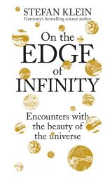 Icon image On the Edge of Infinity: Encounters with the Beauty of the Universe