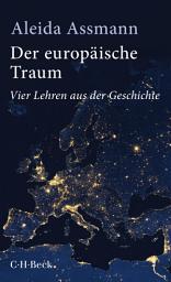 Icon image Der europäische Traum: Vier Lehren aus der Geschichte, Ausgabe 5