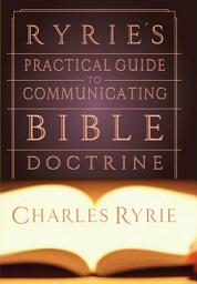 Icon image Ryrie's Practical Guide to Communicating the Bible Doctrine