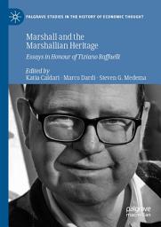 Icon image Marshall and the Marshallian Heritage: Essays in Honour of Tiziano Raffaelli