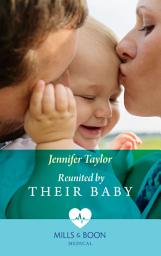 Icon image Reunited By Their Baby (The Larches Practice, Book 3) (Mills & Boon Medical)