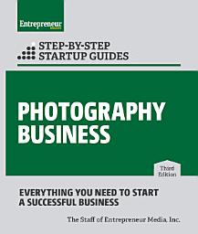 Icon image Photography Business: Step-by-Step Startup Guide: Edition 3