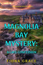 Icon image A Cafe Confession (A Magnolia Bay Mystery—Book 3)