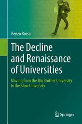 Icon image The Decline and Renaissance of Universities: Moving from the Big Brother University to the Slow University