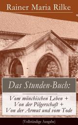 Icon image Das Stunden-Buch: Vom mönchischen Leben + Von der Pilgerschaft + Von der Armut und vom Tode