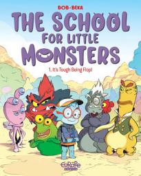 Icon image The School for Little Monsters - Volume 1 - It's Tough Being Flop