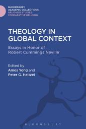 Icon image Theology in Global Context: Essays in Honor of Robert Cummings Neville