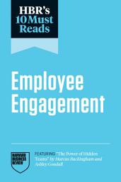 Icon image HBR's 10 Must Reads on Employee Engagement (featuring "The Power of Hidden Teams" by Marcus Buckingham and Ashley Goodall)