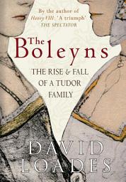 Icon image The Boleyns: The Rise & Fall of a Tudor Family