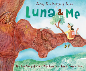 Icon image Luna & Me: The True Story of a Girl Who Lived in a Tree to Save a Forest