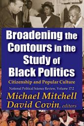 Icon image Broadening the Contours in the Study of Black Politics: Citizenship and Popular Culture