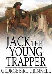 Icon image Jack the Young Trapper: An Eastern Boy's Fur Hunting in the Rocky Mountains