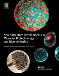 Icon image New and Future Developments in Microbial Biotechnology and Bioengineering: Aspergillus System Properties and Applications